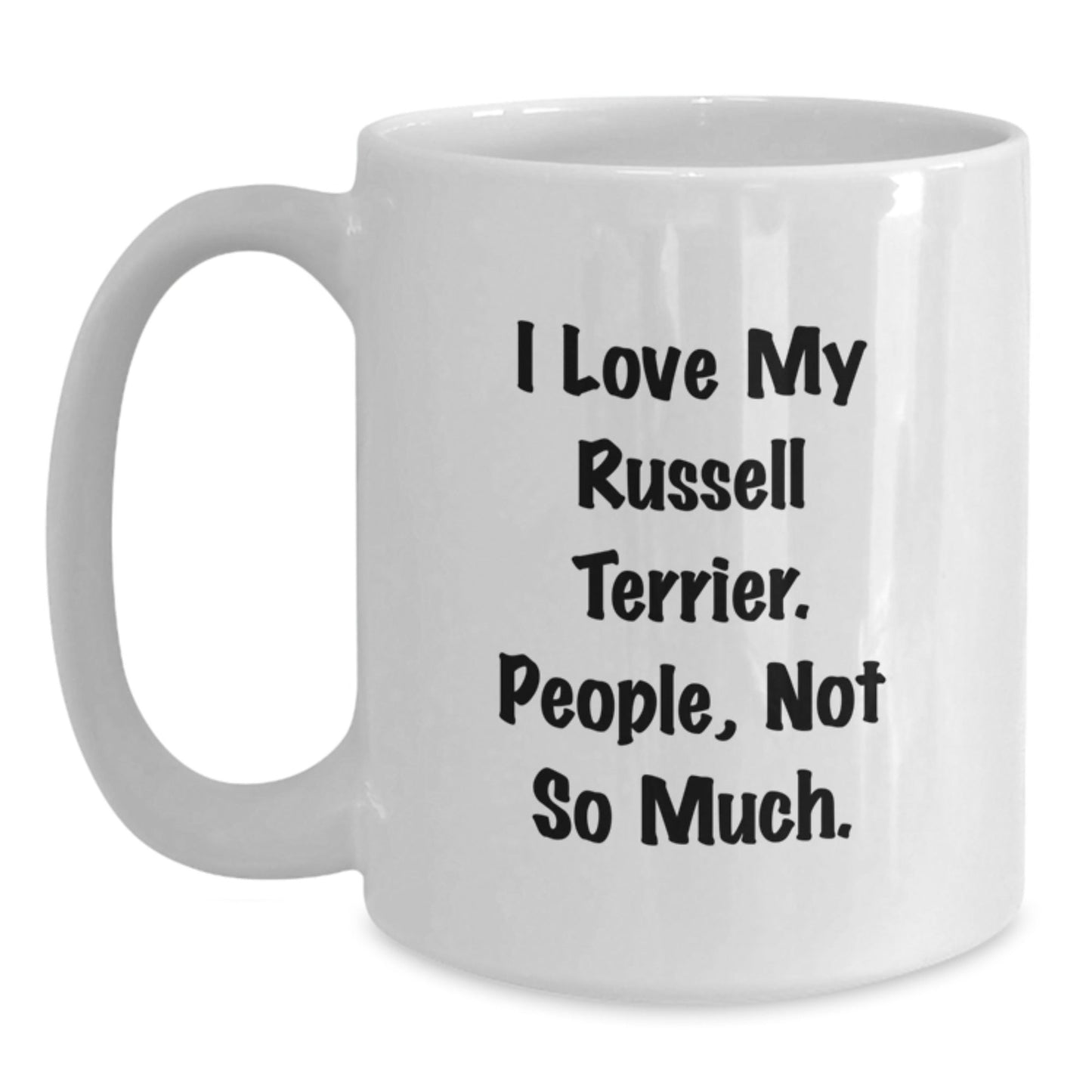 Funny Russell Terrier Dog Lover Gifts from Friends and Family - I Love My Russell Terrier. People, Not So Much. - White Coffee Mug for Birthday - The Buy Boom