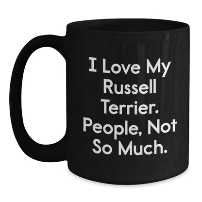 Funny Russell Terrier Dog Lover Gifts from Friends for Birthday, I Love My Russell Terrier. People, Not So Much. - Black Coffee Mug - The Buy Boom