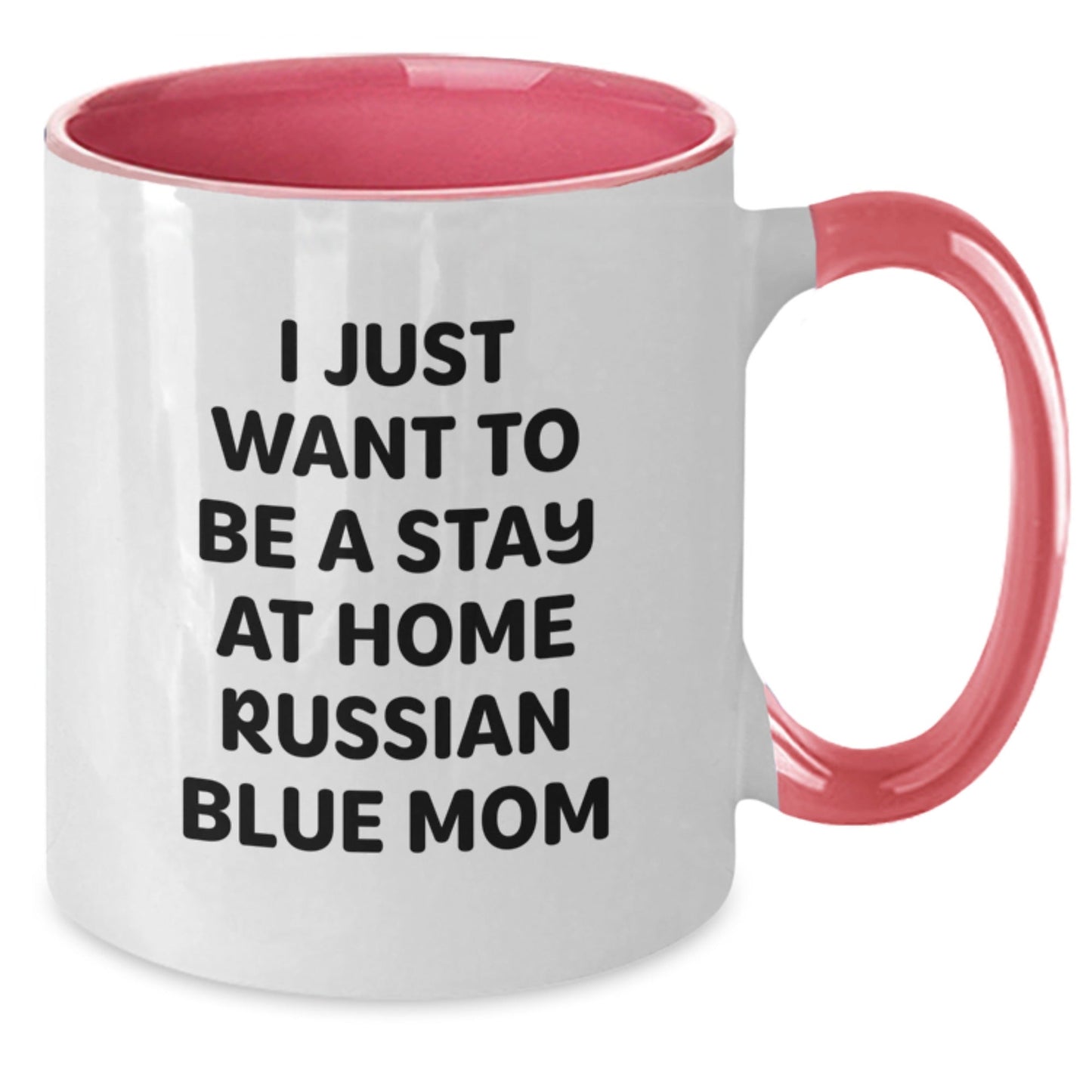 Funny Russian Blue Cat Mom Gifts - I Just Want To Be A Stay At Home Russian Blue Mom Two Tone Coffee Mug for Birthday, Gifts from Mom to Russian Blue Cat Lover, 11oz Ceramic Microwave Dishwasher Safe - The Buy Boom
