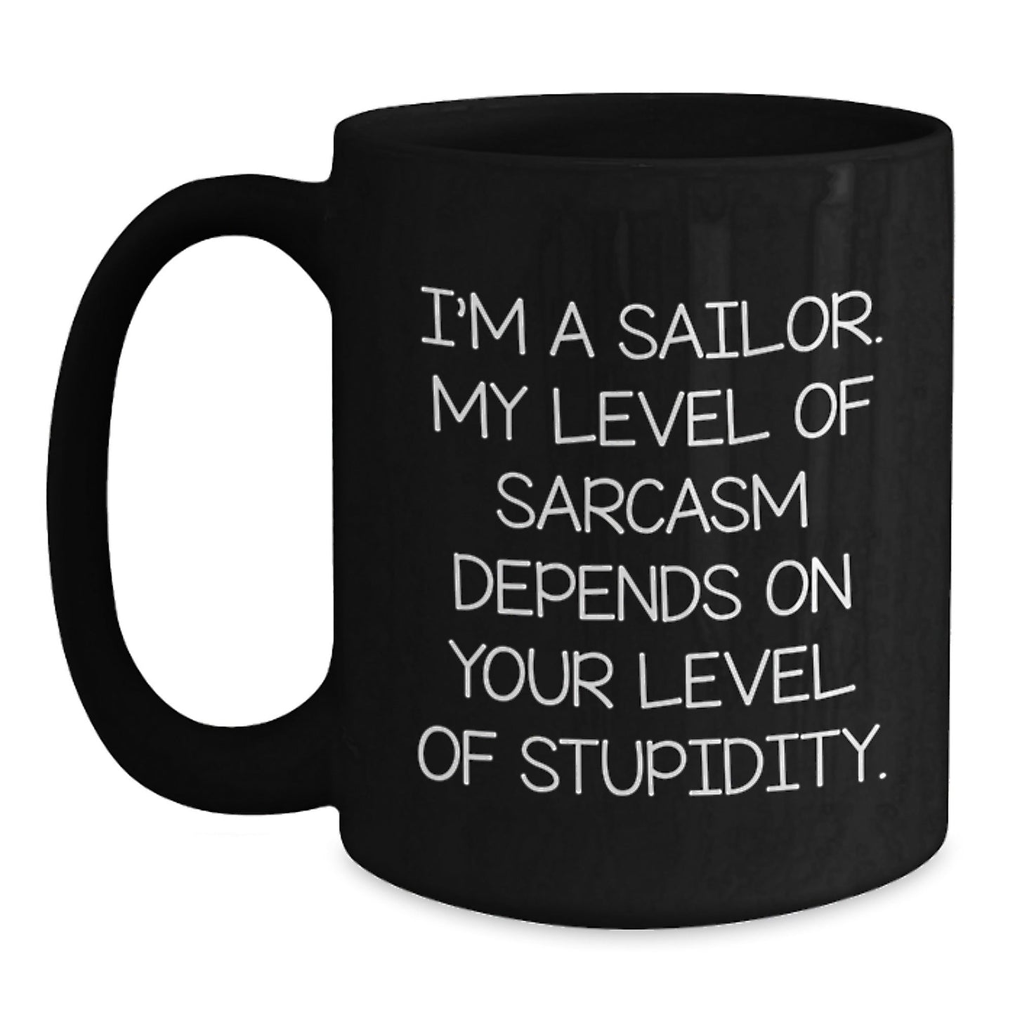 Funny Sailor Christmas Unique Gifts from Men to Sailor Friends Black Coffee Mug, Unique Gift Idea, Sarcasm Lover Mug, 11oz or 15oz Ceramic, Microwave and Dishwasher Safe - The Buy Boom