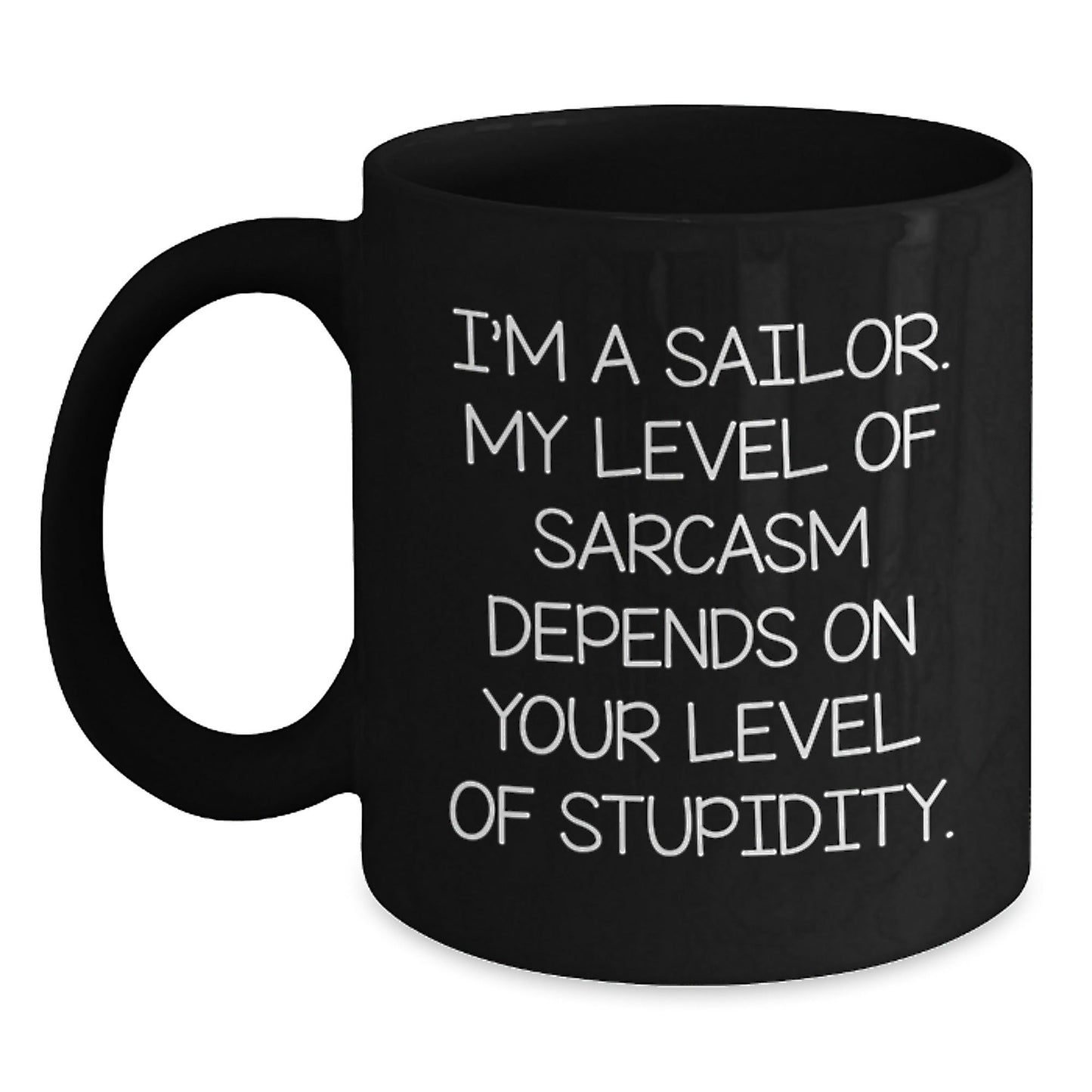 Funny Sailor Christmas Unique Gifts from Men to Sailor Friends Black Coffee Mug, Unique Gift Idea, Sarcasm Lover Mug, 11oz or 15oz Ceramic, Microwave and Dishwasher Safe - The Buy Boom