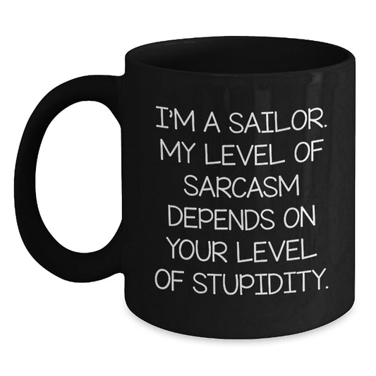 Funny Sailor Christmas Unique Gifts from Men to Sailor Friends Black Coffee Mug, Unique Gift Idea, Sarcasm Lover Mug, 11oz or 15oz Ceramic, Microwave and Dishwasher Safe - The Buy Boom