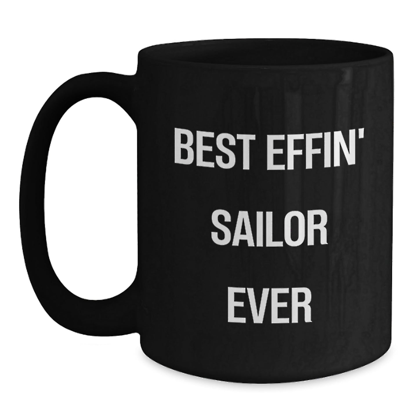 Funny Sailor Gift for Friends, Unique Black Coffee Mug for Men, Best Effin' Sailor Ever Quote, Christmas Unique Gifts from Family - The Buy Boom