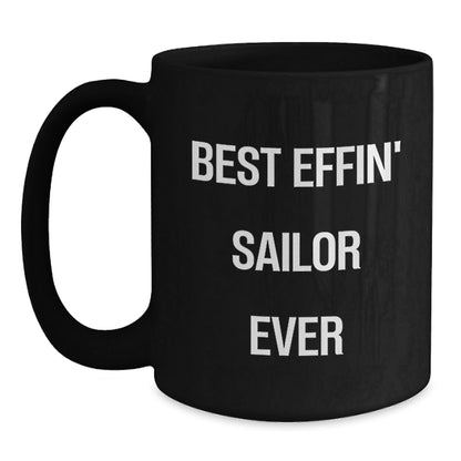 Funny Sailor Gift for Friends, Unique Black Coffee Mug for Men, Best Effin' Sailor Ever Quote, Christmas Unique Gifts from Family - The Buy Boom