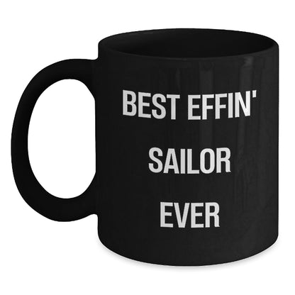 Funny Sailor Gift for Friends, Unique Black Coffee Mug for Men, Best Effin' Sailor Ever Quote, Christmas Unique Gifts from Family - The Buy Boom