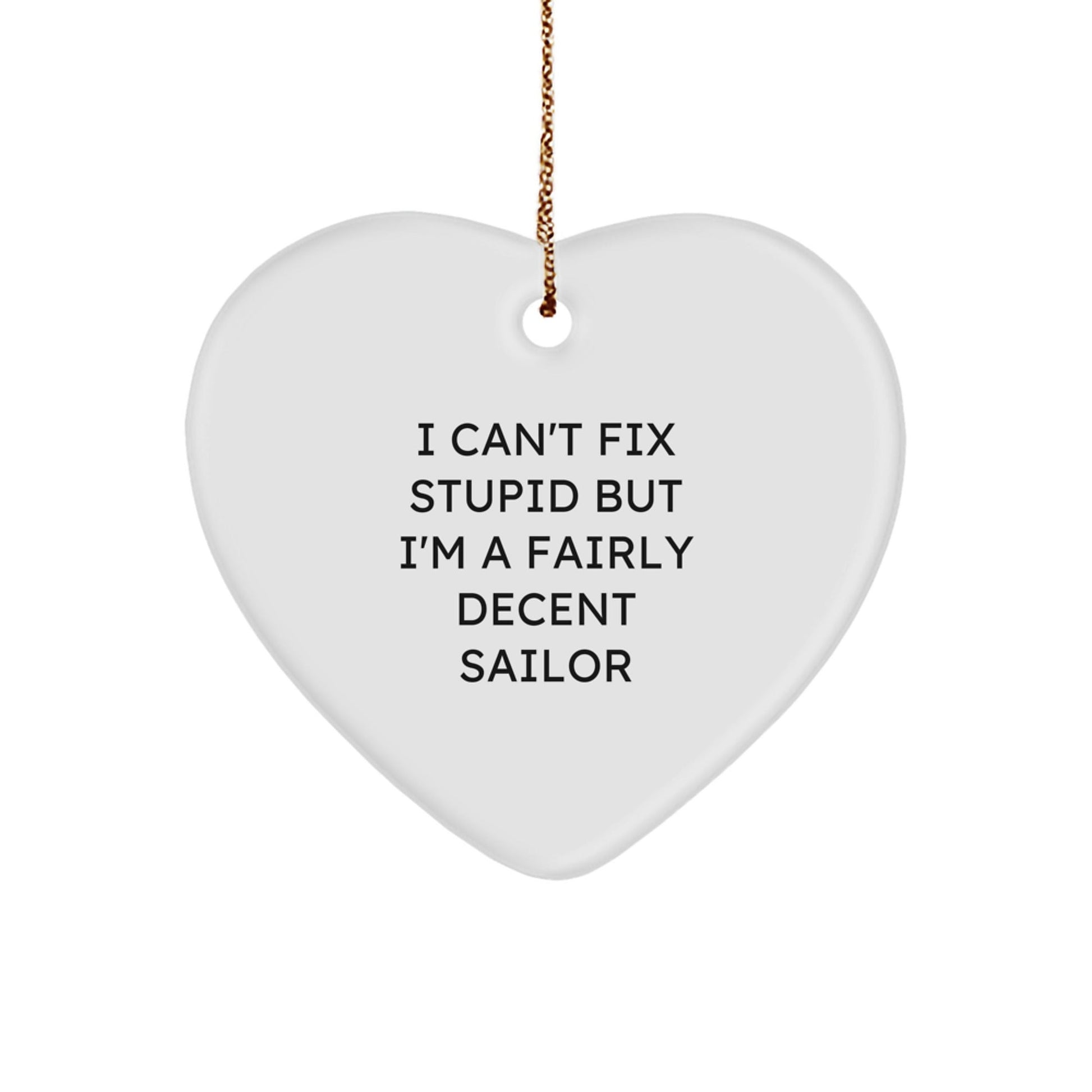 Funny Sailor Gifts for Men, Christmas Unique Heart Ornament, Gifts from Friends to Family - 'I'm A Fairly Decent Sailor' - The Buy Boom