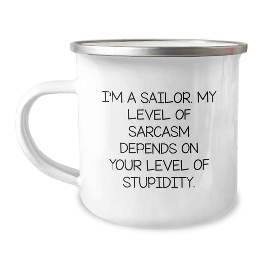 Funny Sailor Gifts from Men - 'I'm A Sailor. My Level Of Sarcasm Depends On Your Level Of Stupidity.' Christmas Unique Gifts for Sailor Friends and Family - 12 oz Stainless Steel Camping Mug - The Buy Boom