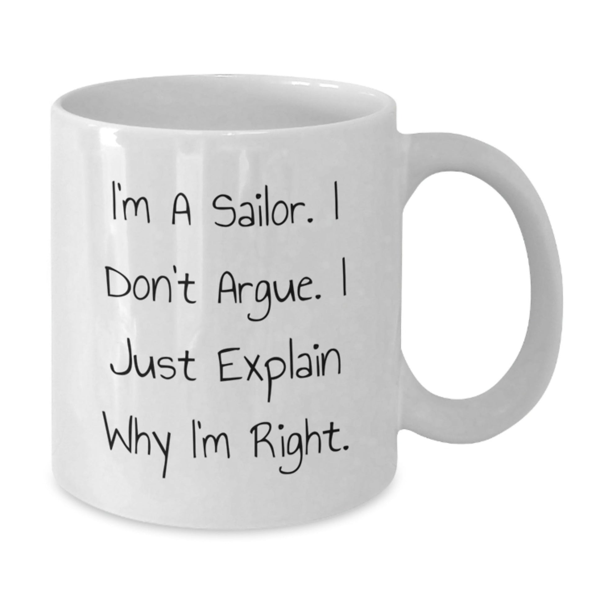 Funny Sailor Gifts from Men to Friends, Unique Christmas Unique Gifts for Sailor Men, White Coffee Mug - 'I'm A Sailor. I Don't Argue. I Just Explain Why I'm Right.' - The Buy Boom