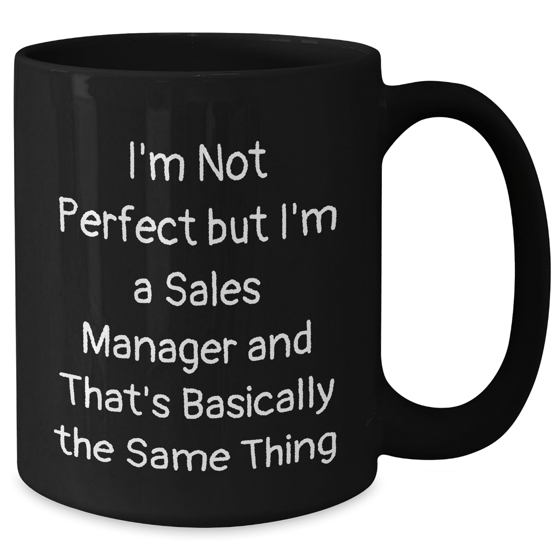 Funny Sales Manager Gift, I'm Not Perfect But I'm A Sales Manager And That's Basically The Same Thing, Black Coffee Mug for Dad, Gifts from Mom, Unique Father's Day Unique Gifts - The Buy Boom