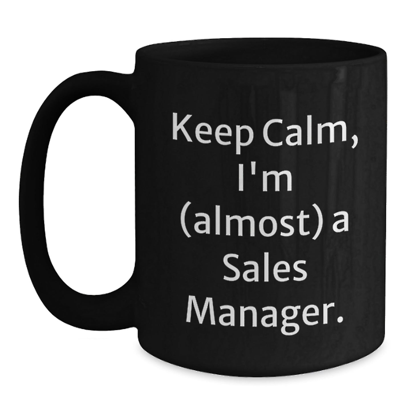 Funny Sales Manager Gift, 'Keep Calm, I'm (almost) A Sales Manager.' Black Coffee Mug for Birthday, Gifts from Friends to Coworkers - The Buy Boom