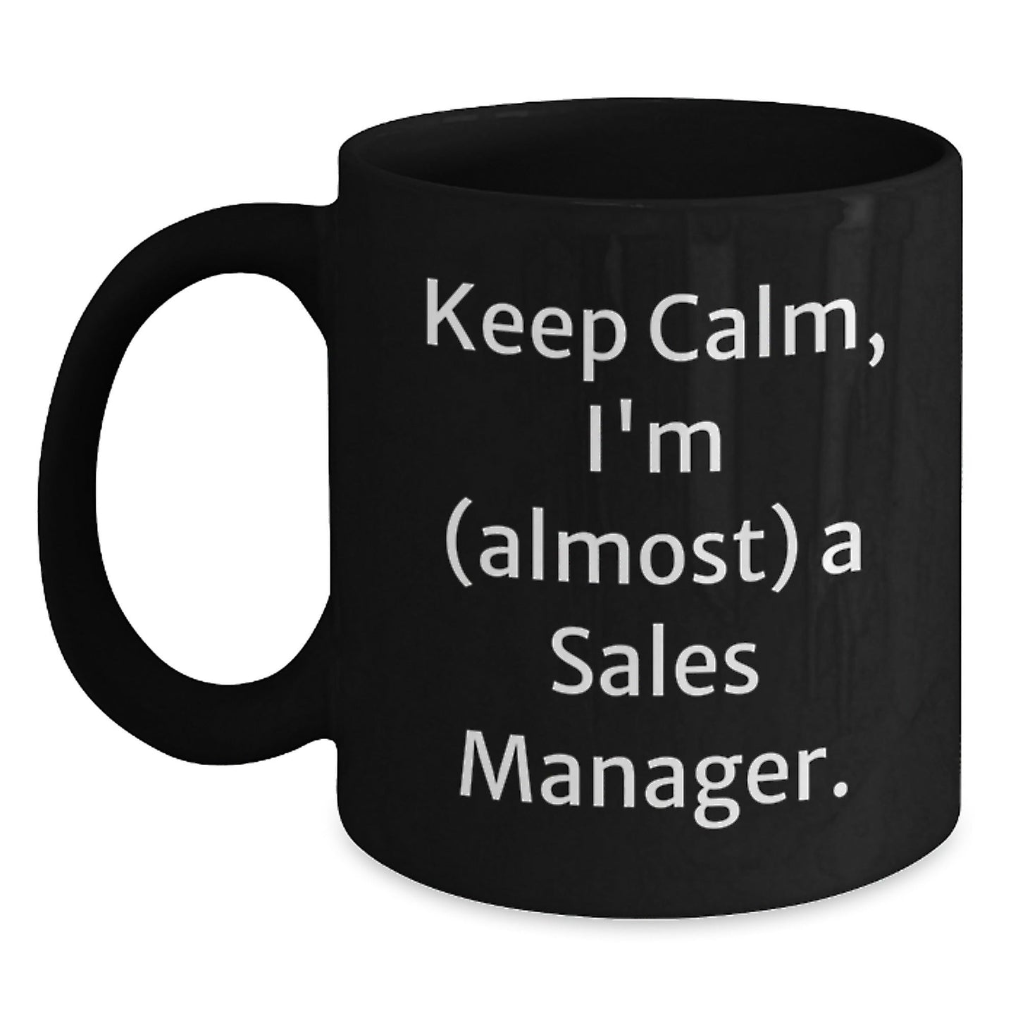 Funny Sales Manager Gift, 'Keep Calm, I'm (almost) A Sales Manager.' Black Coffee Mug for Birthday, Gifts from Friends to Coworkers - The Buy Boom