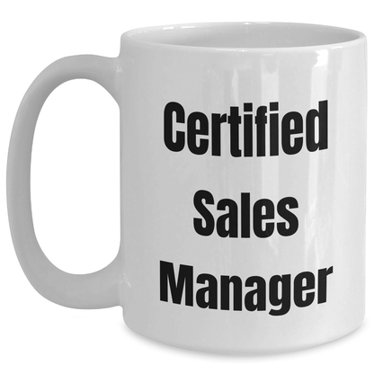 Funny Sales Manager Gifts for Him, White Coffee Mug with 'Certified Sales Manager' Quote, Perfect for Father's Day Unique Gifts from Family or Friends - The Buy Boom