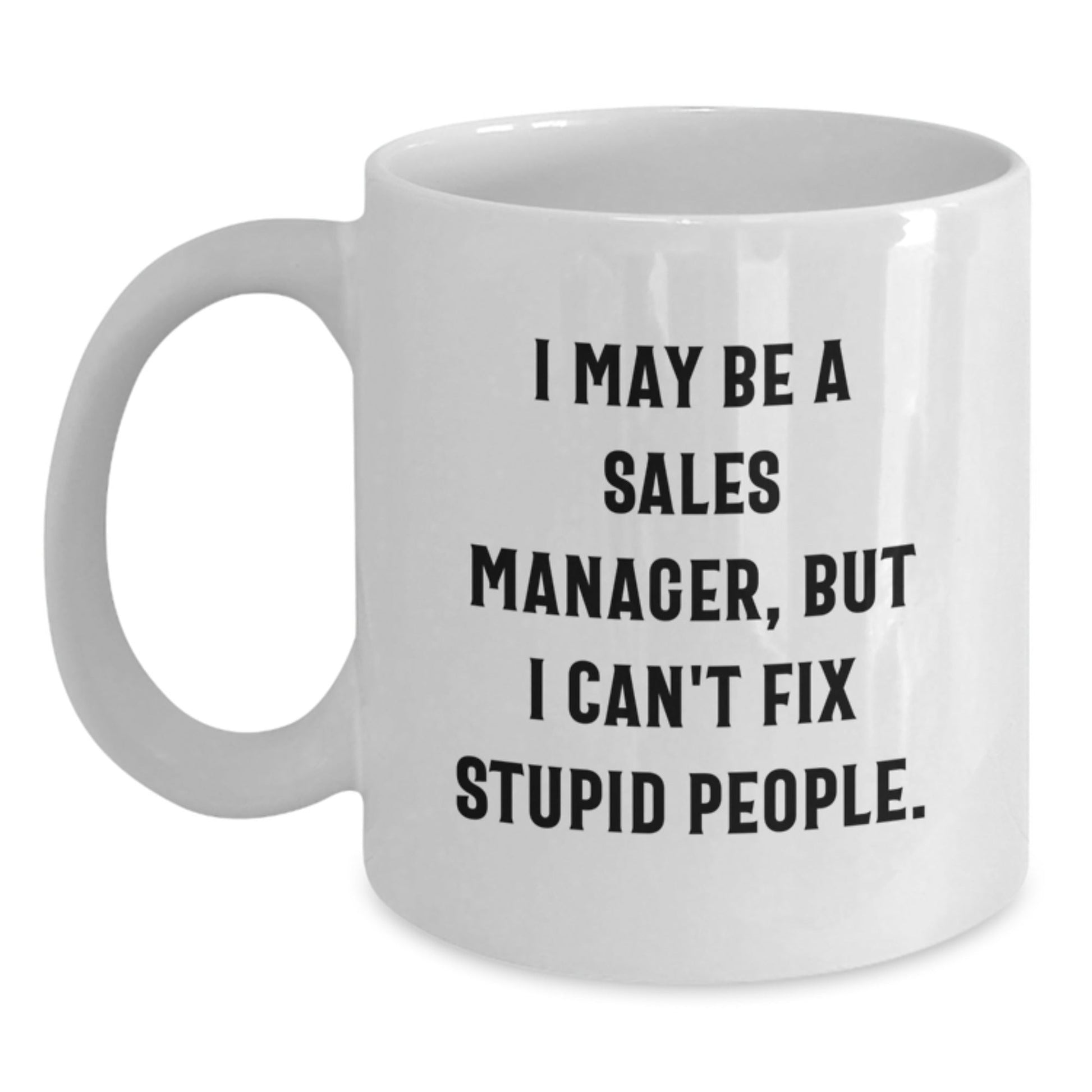 Funny Sales Manager Gifts for Men or Women, 'I May Be A Sales Manager, But...' White Coffee Mug for Birthday, Gifts from Friends, Family, or Coworkers - The Buy Boom