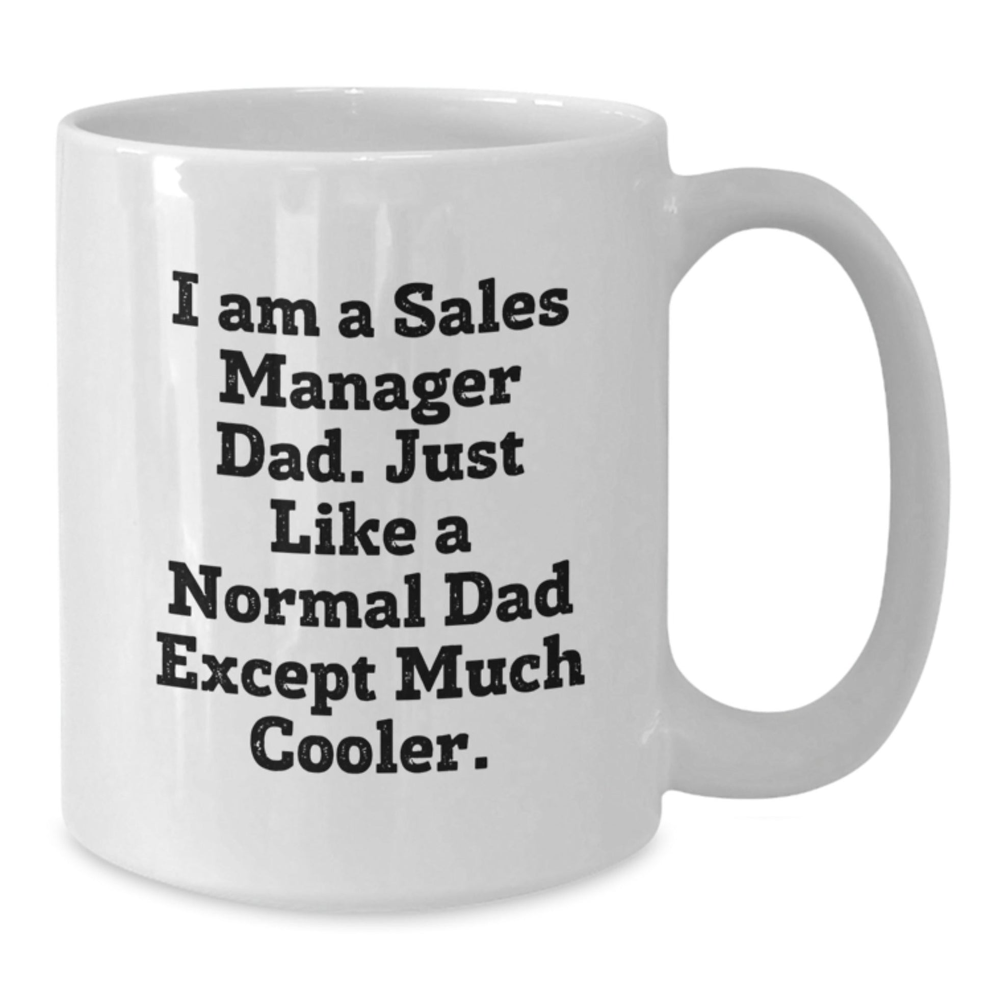 Funny Sales Manager Gifts from Dad, White Coffee Mugs with 'I Am A Sales Manager Dad' Quote, Unique Christmas Unique Gifts for Sales Manager Men - The Buy Boom