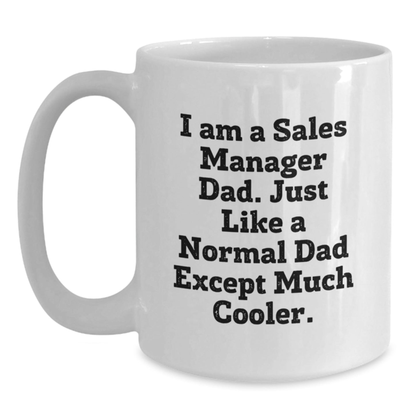 Funny Sales Manager Gifts from Dad, White Coffee Mugs with 'I Am A Sales Manager Dad' Quote, Unique Christmas Unique Gifts for Sales Manager Men - The Buy Boom