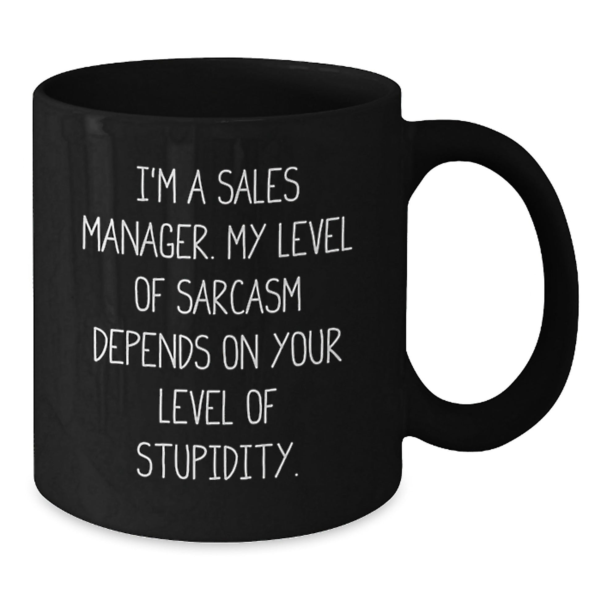 Funny Sales Manager Gifts from Friends - Black Coffee Mug for Graduation, I'm A Sales Manager. My Level Of Sarcasm Depends On Your Level Of Stupidity., Sales Manager Mug - The Buy Boom