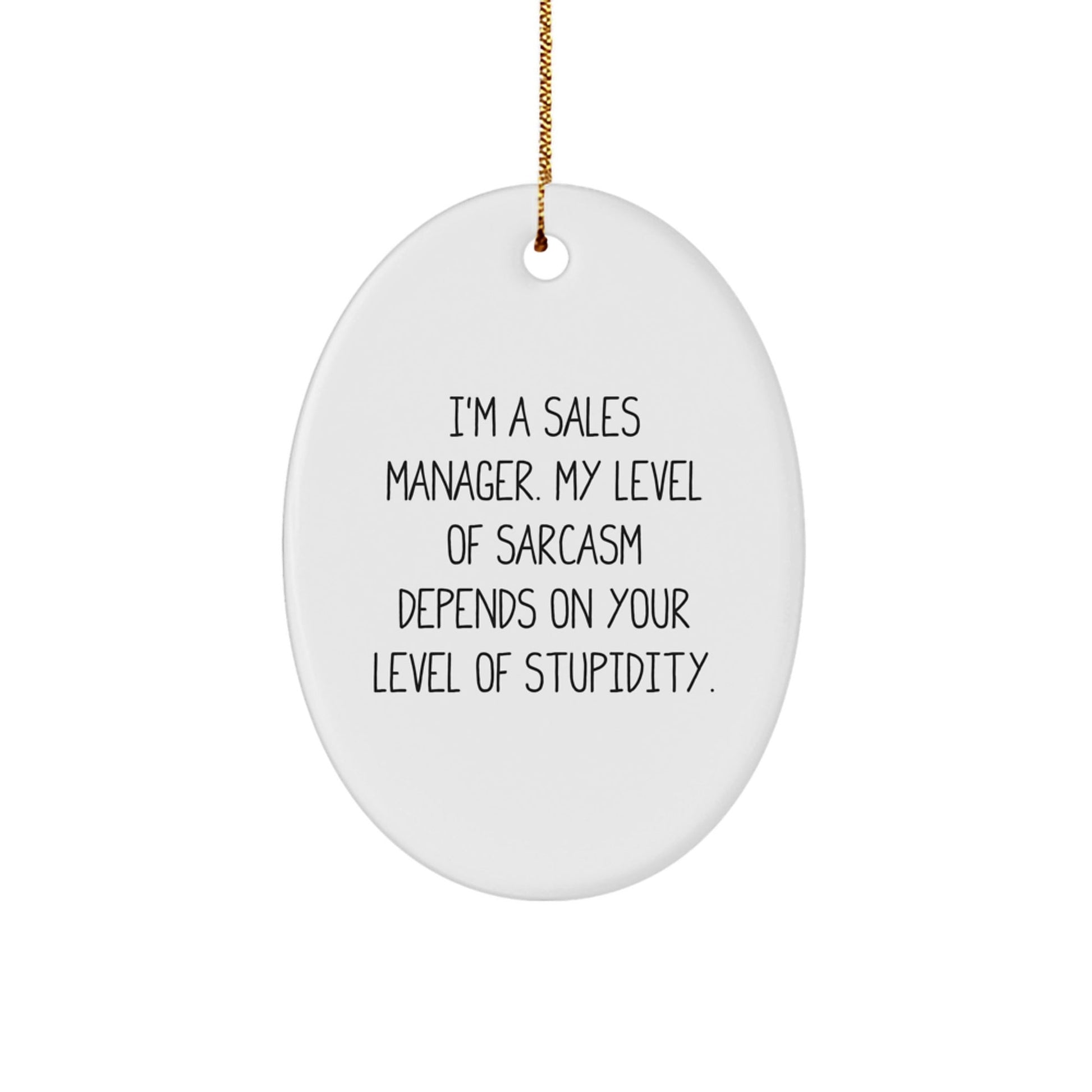 Funny Sales Manager Gifts from Friends - Oval Ornament for Christmas - 'I'm A Sales Manager...' Quote - The Buy Boom