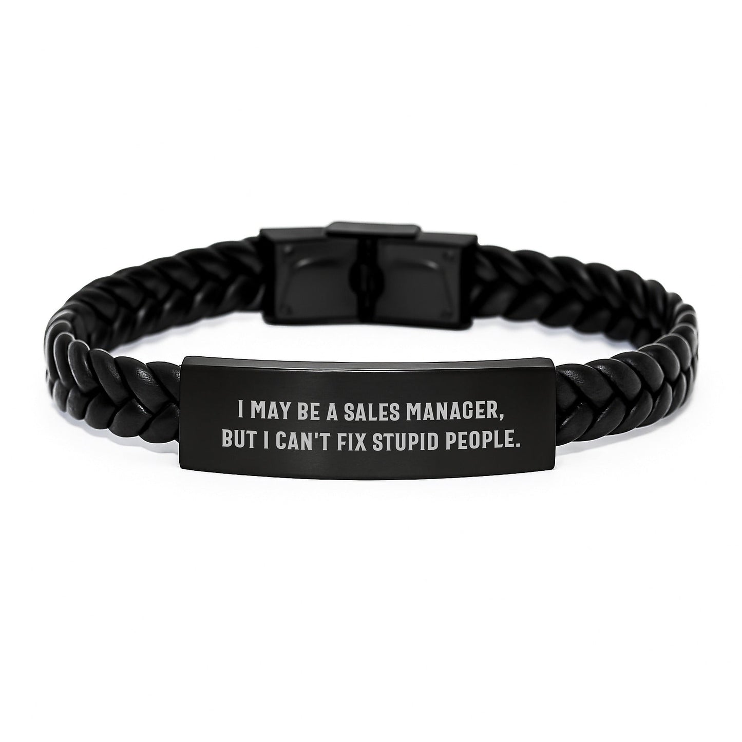 Funny Sales Manager Gifts, Interlaced Leather Bracelet, I May Be A Sales Manager, But I Can't Fix Stupid People. - Gifts from Family to Sales Manager, Birthday Unique Presents - The Buy Boom