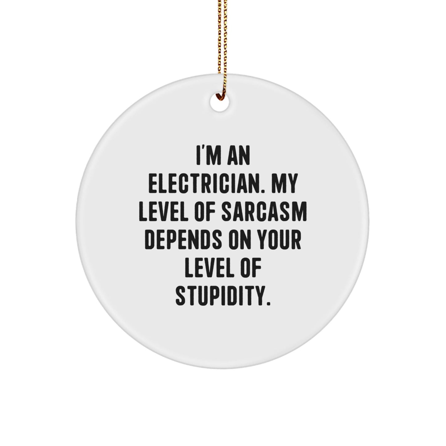 Funny Sarcasm Electrician Gifts from Family for Electrician Men, Electrician Circle Ornament, Christmas Unique Gifts, Circle Christmas Ornaments - The Buy Boom