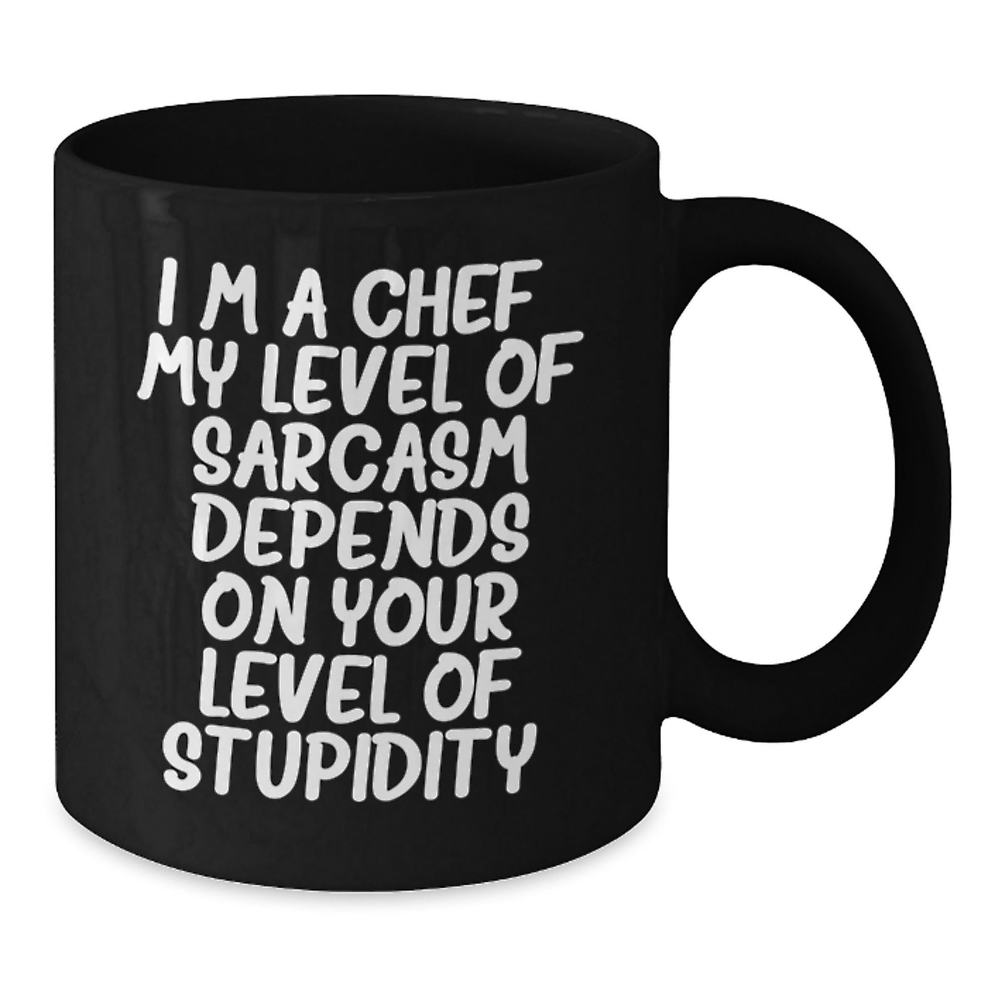 Funny Sarcastic Chef Gifts from Friends for Christmas - Black Coffee Mug 15oz - 'I'm A Chef My Sarcasm Depends On Your Stupidity' - The Buy Boom