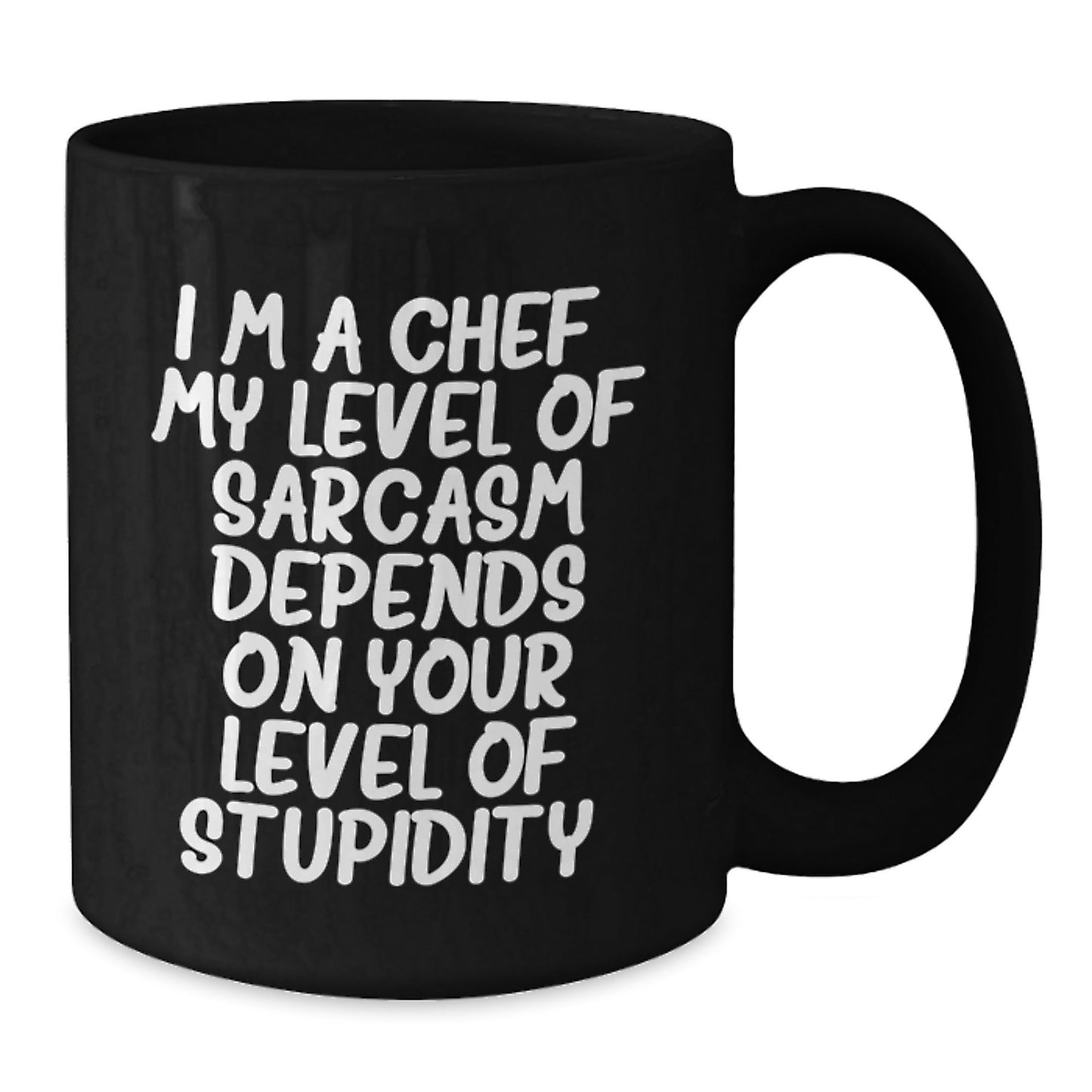 Funny Sarcastic Chef Gifts from Friends for Christmas - Black Coffee Mug 15oz - 'I'm A Chef My Sarcasm Depends On Your Stupidity' - The Buy Boom