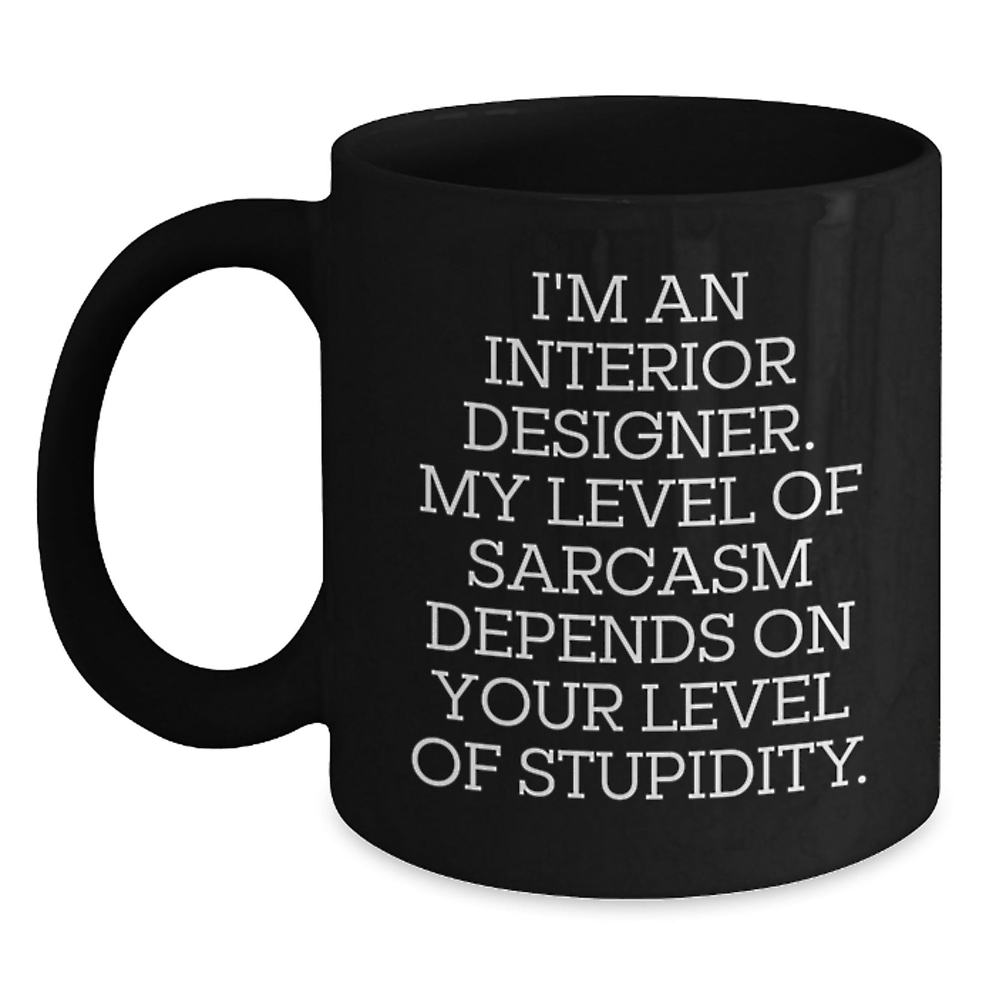 Funny Sarcastic Gifts from Friends to Interior Designer, Unique Christmas Unique Gifts, Black Coffee Mug, I'm an Interior Designer Quote Mug - The Buy Boom