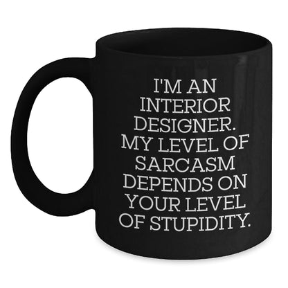Funny Sarcastic Gifts from Friends to Interior Designer, Unique Christmas Unique Gifts, Black Coffee Mug, I'm an Interior Designer Quote Mug - The Buy Boom