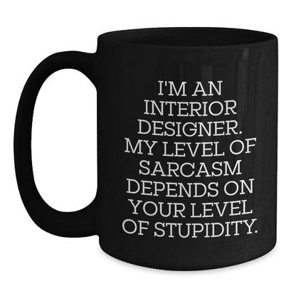 Funny Sarcastic Gifts from Friends to Interior Designer, Unique Christmas Unique Gifts, Black Coffee Mug, I'm an Interior Designer Quote Mug - The Buy Boom