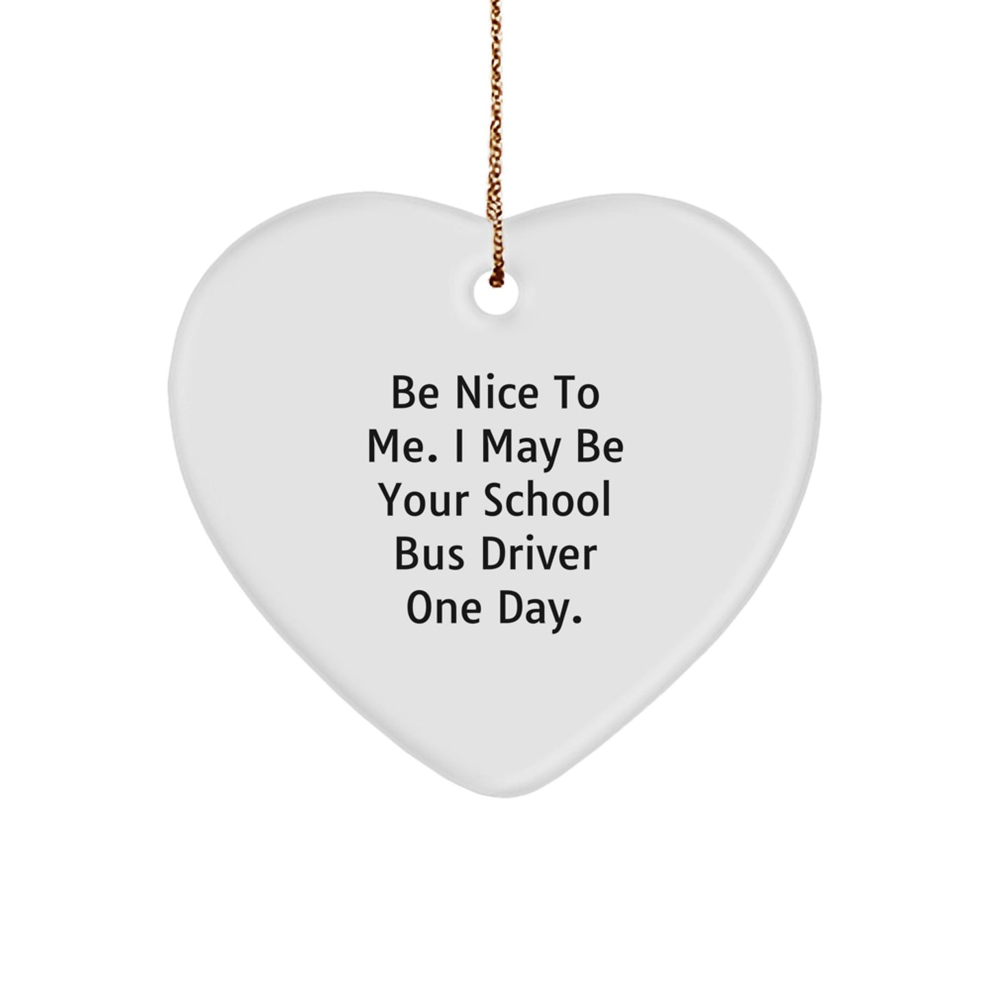 Funny School Bus Driver Gifts, Be Nice To Me Heart Ornament, Christmas Unique Gifts from Friends to School Bus Drivers - The Buy Boom