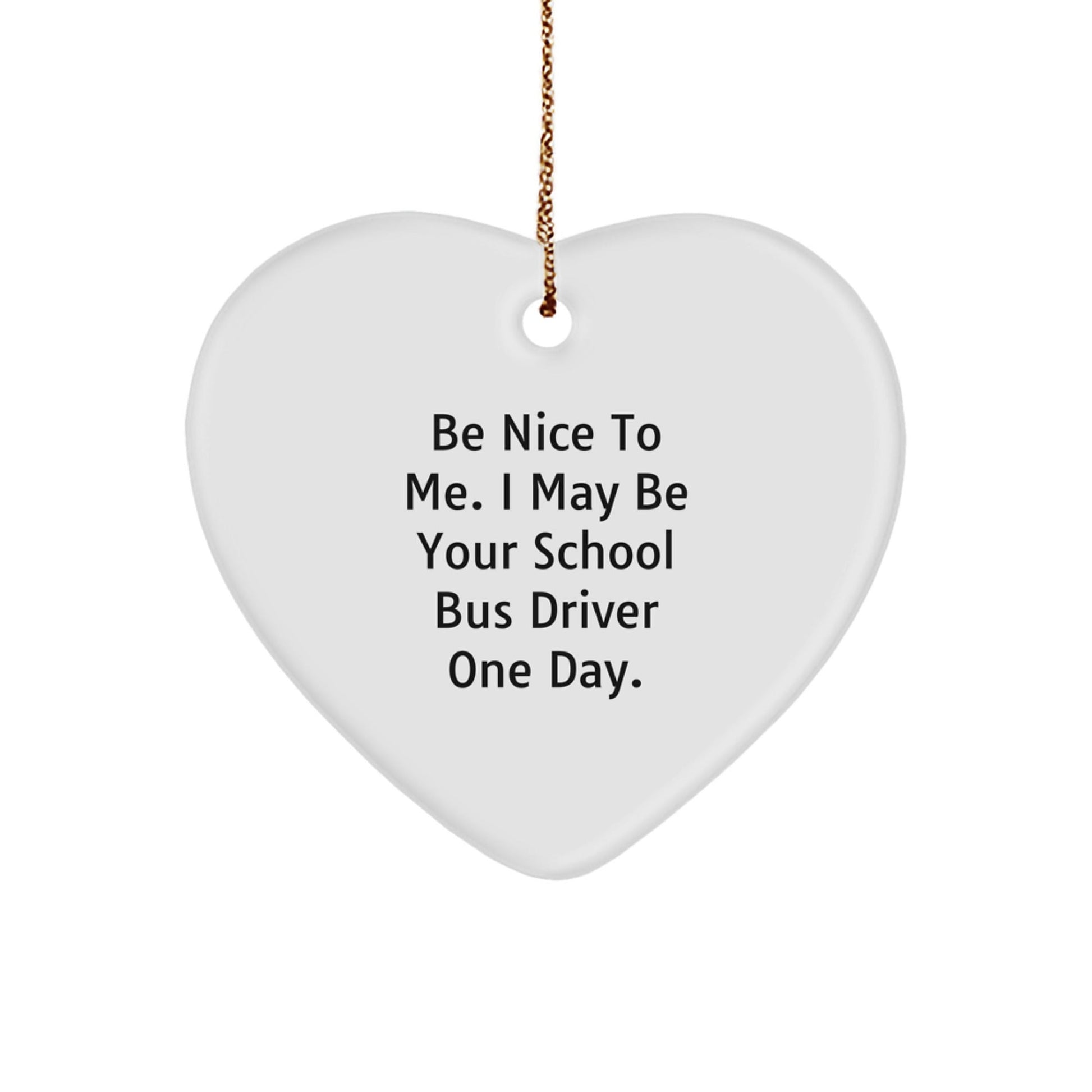 Funny School Bus Driver Gifts, Be Nice To Me Heart Ornament, Christmas Unique Gifts from Friends to School Bus Drivers - The Buy Boom