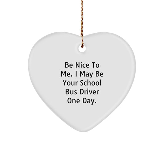 Funny School Bus Driver Gifts, Be Nice To Me Heart Ornament, Christmas Unique Gifts from Friends to School Bus Drivers - The Buy Boom