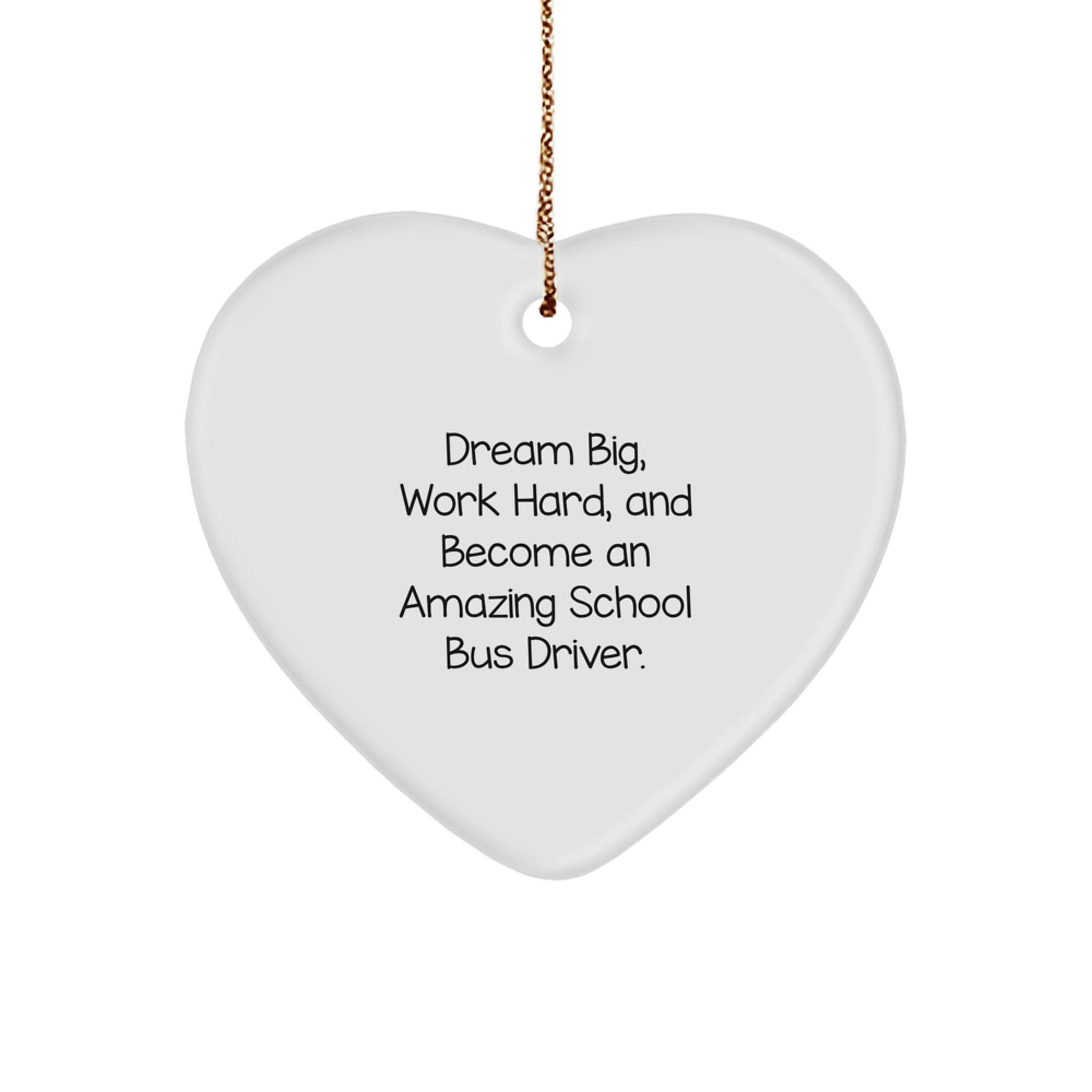 Funny School Bus Driver Gifts for Men, Heart Ornament with 'Dream Big, Work Hard, And Become An Amazing School Bus Driver' Quote, Perfect Christmas Unique Gift from Friends, Family, or Coworkers - The Buy Boom
