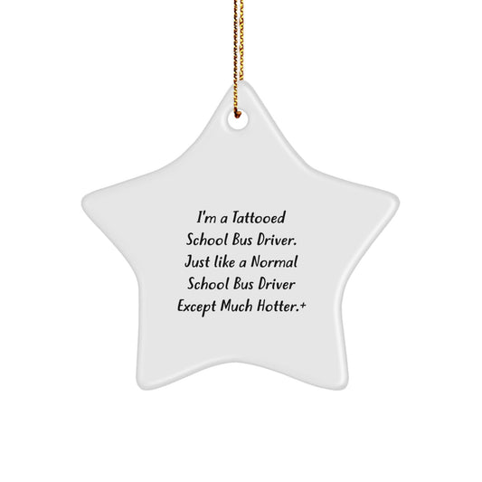 Funny School Bus Driver Gifts for Men - I'm A Tattooed School Bus Driver Star Ornament Christmas Unique Decorations from Friends - The Buy Boom