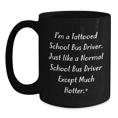 Funny School Bus Driver Gifts for Men - I'm A Tattooed School Bus Driver - Unique Christmas Unique Mugs from Friends - The Buy Boom