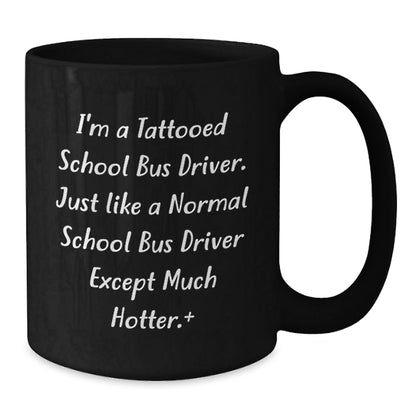 Funny School Bus Driver Gifts for Men - I'm A Tattooed School Bus Driver - Unique Christmas Unique Mugs from Friends - The Buy Boom