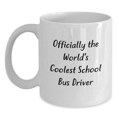 Funny School Bus Driver Gifts from Friends, Christmas Unique Presents for Men, White Coffee Mugs - Officially The World's Coolest School Bus Driver Quote - The Buy Boom
