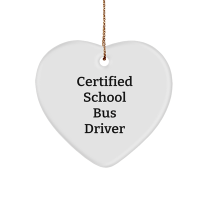 Funny School Bus Driver Gifts from Friends for Christmas - 'Certified School Bus Driver' Heart Ornament - The Buy Boom