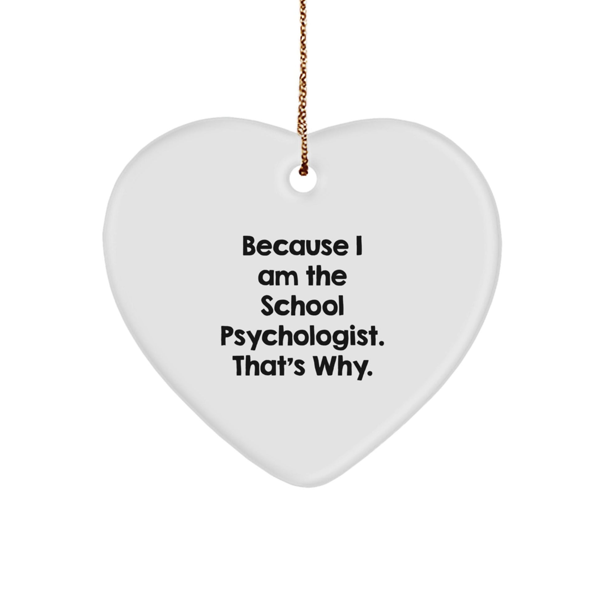 Funny School Psychologist Gifts for Christmas | Heart Ornament with 'Because I Am The School Psychologist. That's Why.' Quote, Gifts from Friends, Coworkers, or Family - The Buy Boom