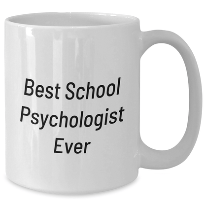 Funny School Psychologist Gifts for Men - Best School Psychologist Ever White Coffee Mug, Perfect for Father's Day Unique Gifts from Friends to School Psychologist - The Buy Boom