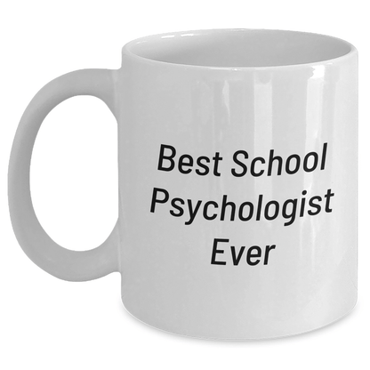 Funny School Psychologist Gifts for Men - Best School Psychologist Ever White Coffee Mug, Perfect for Father's Day Unique Gifts from Friends to School Psychologist - The Buy Boom