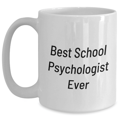 Funny School Psychologist Gifts for Men - Best School Psychologist Ever White Coffee Mug, Perfect for Father's Day Unique Gifts from Friends to School Psychologist - The Buy Boom