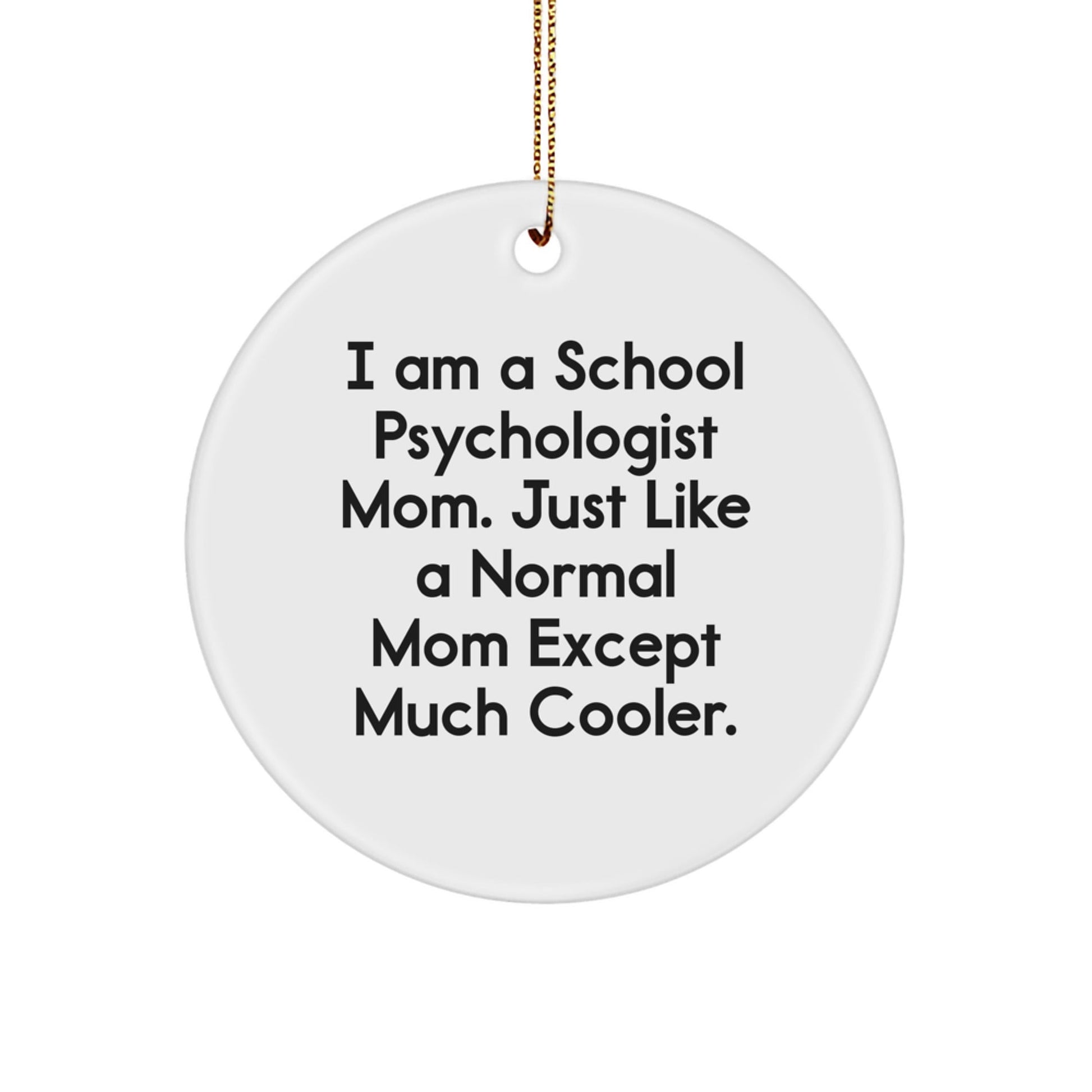 Funny School Psychologist Gifts from Family, Christmas Unique Gifts for School Psychologists, Circle Ornament, 'I Am A School Psychologist Mom' Quote - The Buy Boom