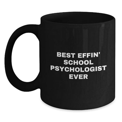 Funny School Psychologist Gifts from Friends - Best Effin' School Psychologist Ever Black Coffee Mug for School Psychologist, Unique Christmas Unique Gifts - The Buy Boom