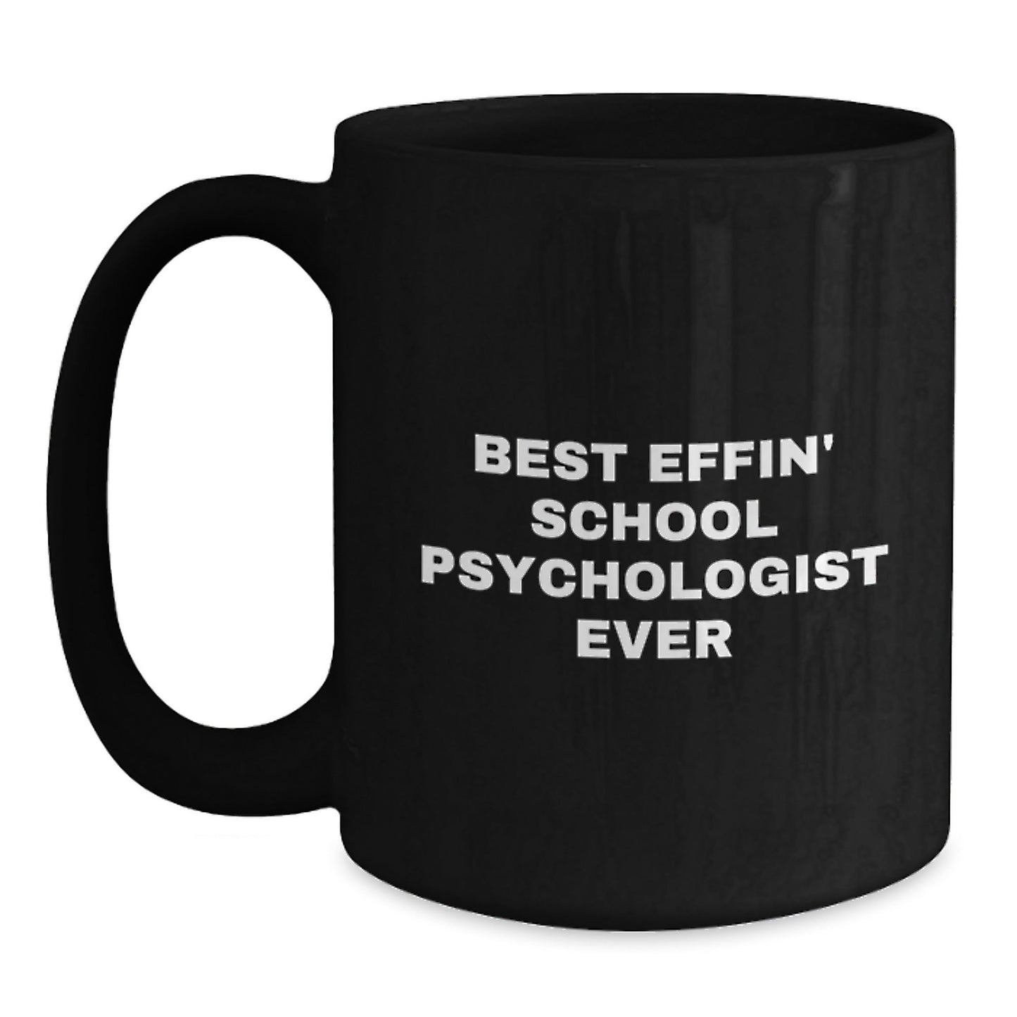 Funny School Psychologist Gifts from Friends - Best Effin' School Psychologist Ever Black Coffee Mug for School Psychologist, Unique Christmas Unique Gifts - The Buy Boom