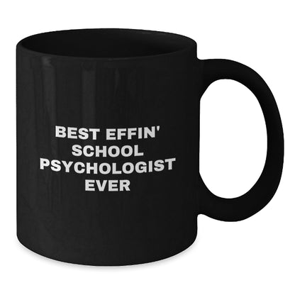 Funny School Psychologist Gifts from Friends - Best Effin' School Psychologist Ever Black Coffee Mug for School Psychologist, Unique Christmas Unique Gifts - The Buy Boom