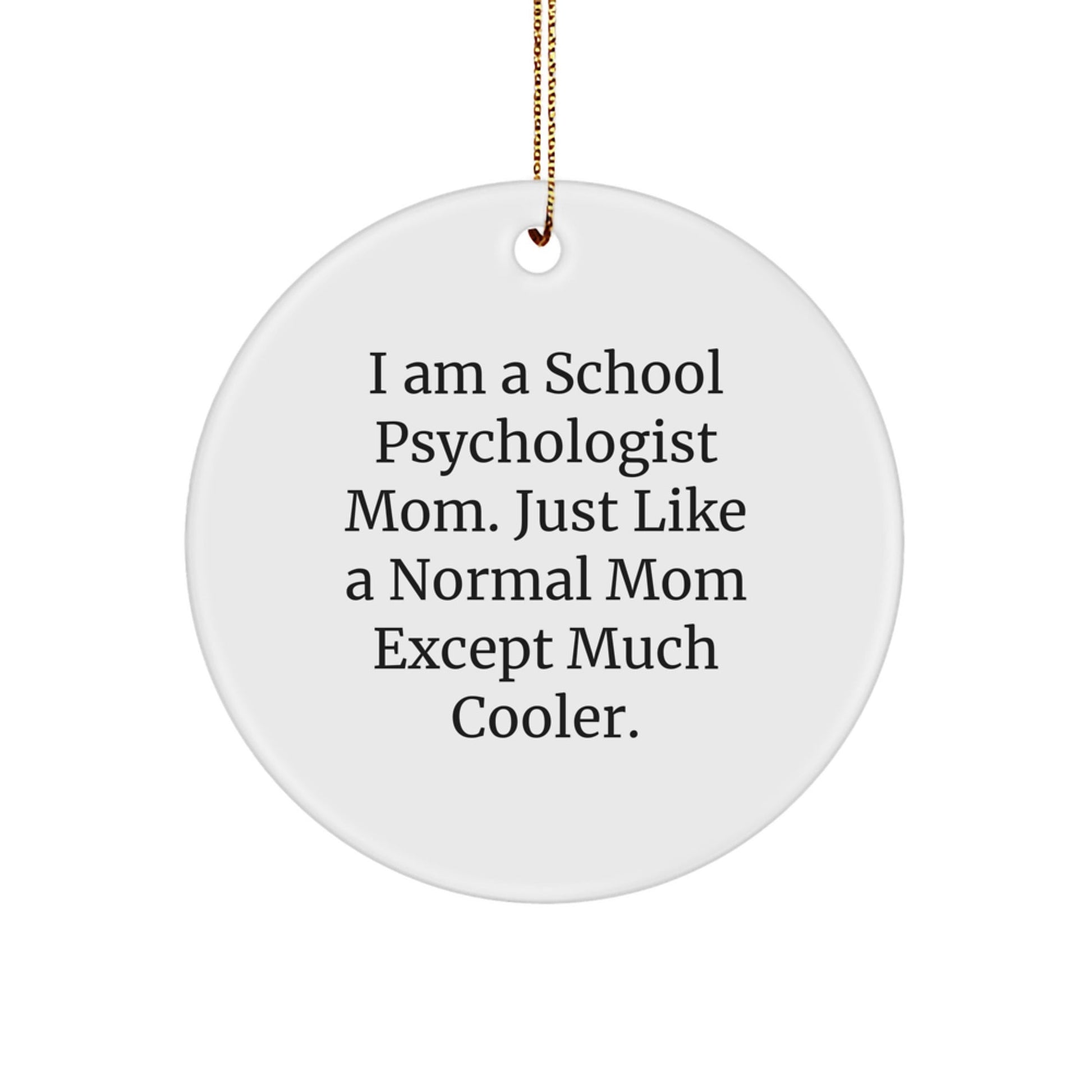 Funny School Psychologist Mom Gifts, Circle Ornament for School Psychologist Christmas, I Am A School Psychologist Mom. - The Buy Boom