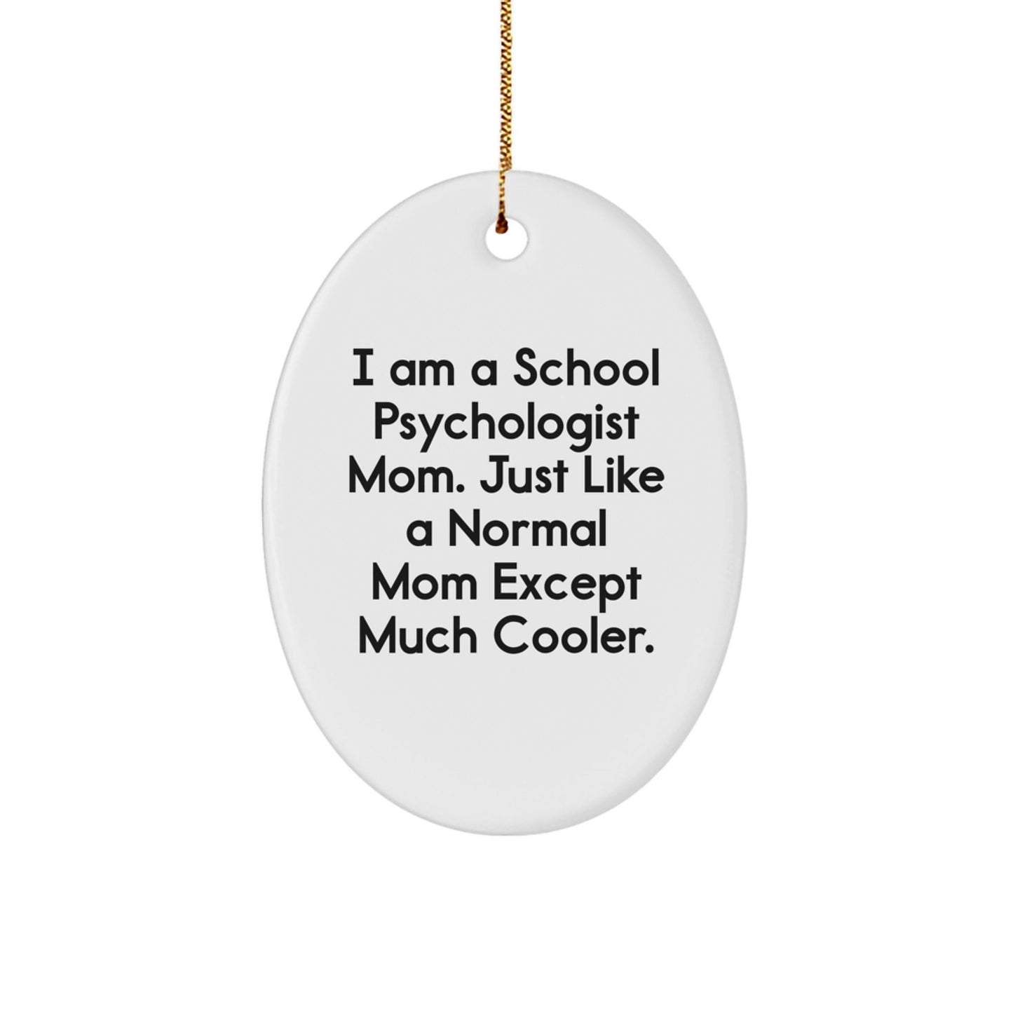 Funny School Psychologist Mom Gifts, Oval Ornament for School Psychologist, I Am A School Psychologist Mom Gifts from Family for School Psychologist Christmas Unique Gifts - The Buy Boom