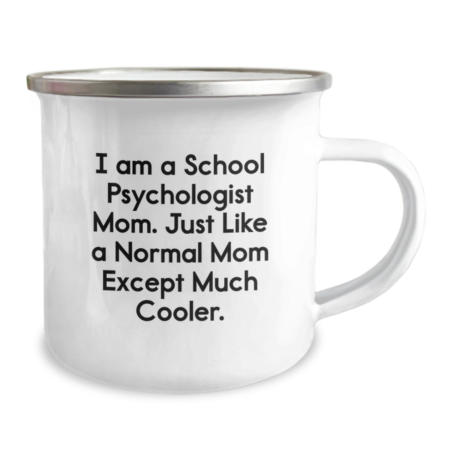 Funny School Psychologist Mom Gifts - Unique Camping Mugs for Women Friends on Christmas - 'I Am A School Psychologist Mom. Just Like A Normal Mom Except Much Cooler.' - The Buy Boom
