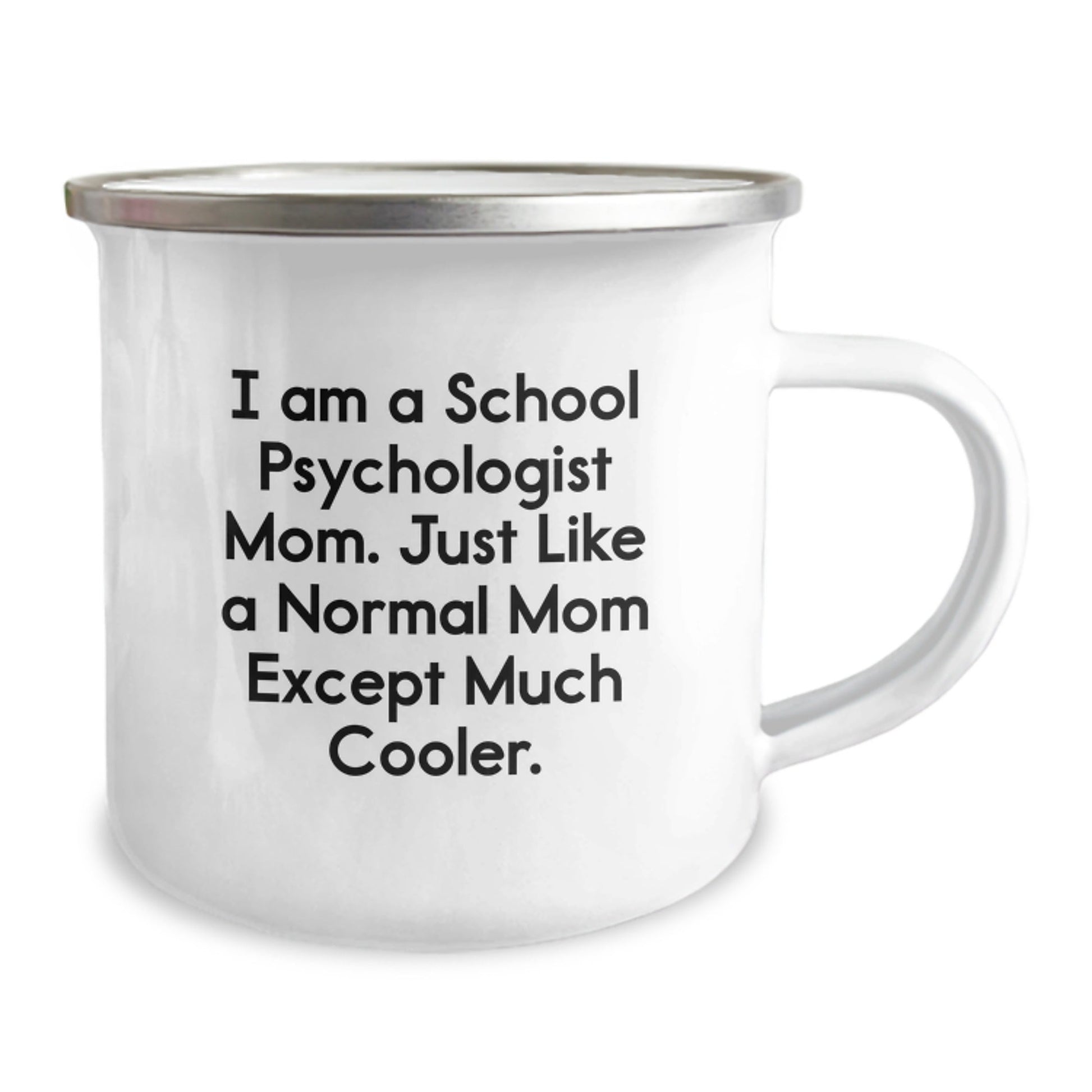 Funny School Psychologist Mom Gifts - Unique Camping Mugs for Women Friends on Christmas - 'I Am A School Psychologist Mom. Just Like A Normal Mom Except Much Cooler.' - The Buy Boom