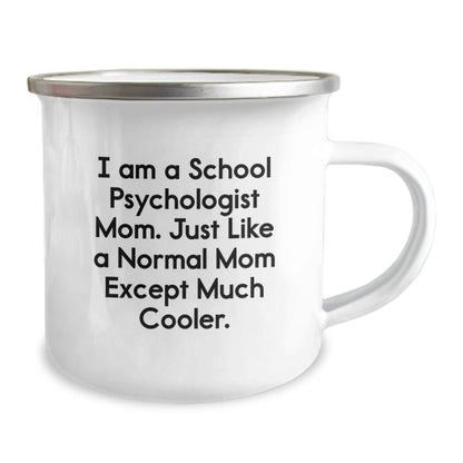 Funny School Psychologist Mom Gifts - Unique Camping Mugs for Women Friends on Christmas - 'I Am A School Psychologist Mom. Just Like A Normal Mom Except Much Cooler.' - The Buy Boom
